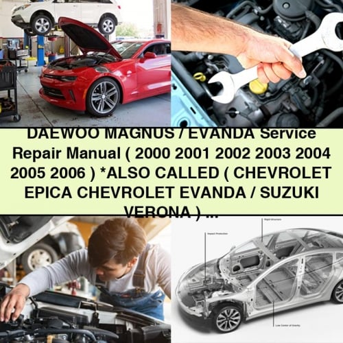 DAEWOO MAGNUS / EVAndA Service Repair Manual ( 2000 2001 2002 2003 2004 2005 2006 ) *ALSO CALLED ( Chevrolet EPICA Chevrolet EVAndA / Suzuki VERONA ) - Download PDF