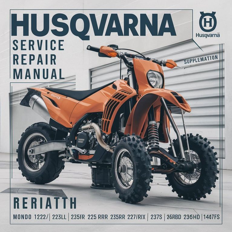 Husqvarna Service Repair Manual Supplemental-Mondo 122L Mondo Max 225L/LD 232L Mondo Mega 225R/RD 232R 322 325 235R 240R 245R 250R 245RX 250RX 252RX 265RX 240RBD 235P 250PS 225E 18H 225H60/75 140B 141