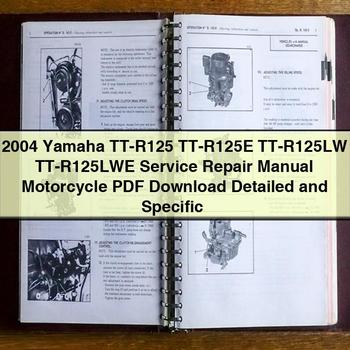 2004 Yamaha TT-R125 TT-R125E TT-R125LW TT-R125LWE Service Repair Manual Motorcycle  Detailed and Specific