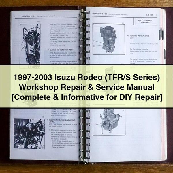 1997-2003 Isuzu Rodeo (TFR/S Series) Workshop Repair & Service Manual [Complete & Informative for DIY Repair]