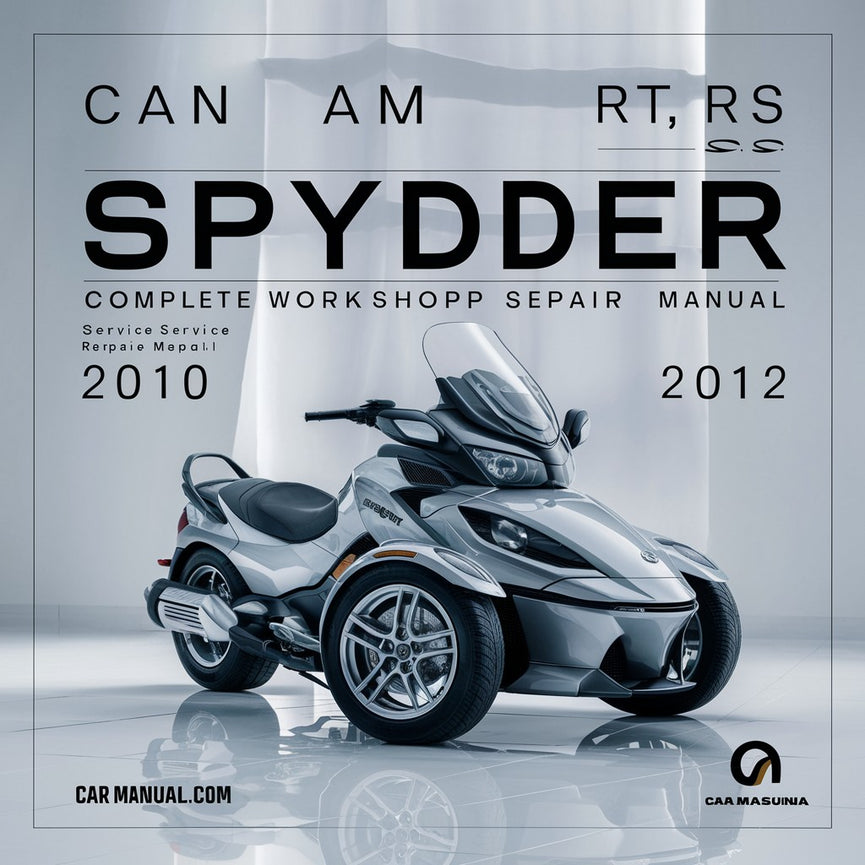 Can Am Spyder RT RS S Roadster Complete Workshop Service Repair Manual 2010 2011 2012