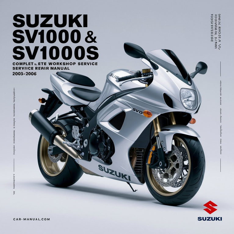 Suzuki SV1000 & SV1000S Motorcycle Complete Workshop Service Repair Manual 2003 2004 2005 2006