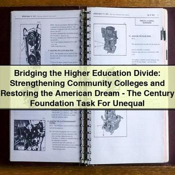 Bridging the Higher Education Divide: Strengthening Community Colleges and Restoring the American Dream-The Century Foundation Task For Unequal