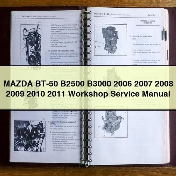 Manuel de réparation et d'entretien d'atelier Mazda BT-50 B2500 B3000 2006 2007 2008 2009 2010 2011