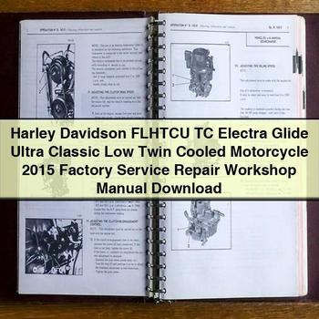 Harley Davidson FLHTCU TC Electra Glide Ultra Classic Low Twin Cooled Motorcycle 2015 Factory Service Repair Workshop Manual