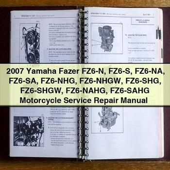 2007 Yamaha Fazer FZ6-N FZ6-S FZ6-NA FZ6-SA FZ6-NHG FZ6-NHGW FZ6-SHG FZ6-SHGW FZ6-NAHG FZ6-SAHG Motorcycle Service Repair Manual