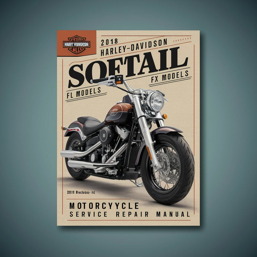 2018 Harley-Davidson Softail FL Models (FLDE FLFB FLFBS FLHC FLHCS FLSL FLSB) & FX Models (FXBB FXBR FXBRS FXFB FXFBS FXLR) Motorcycle Service Repair Manual