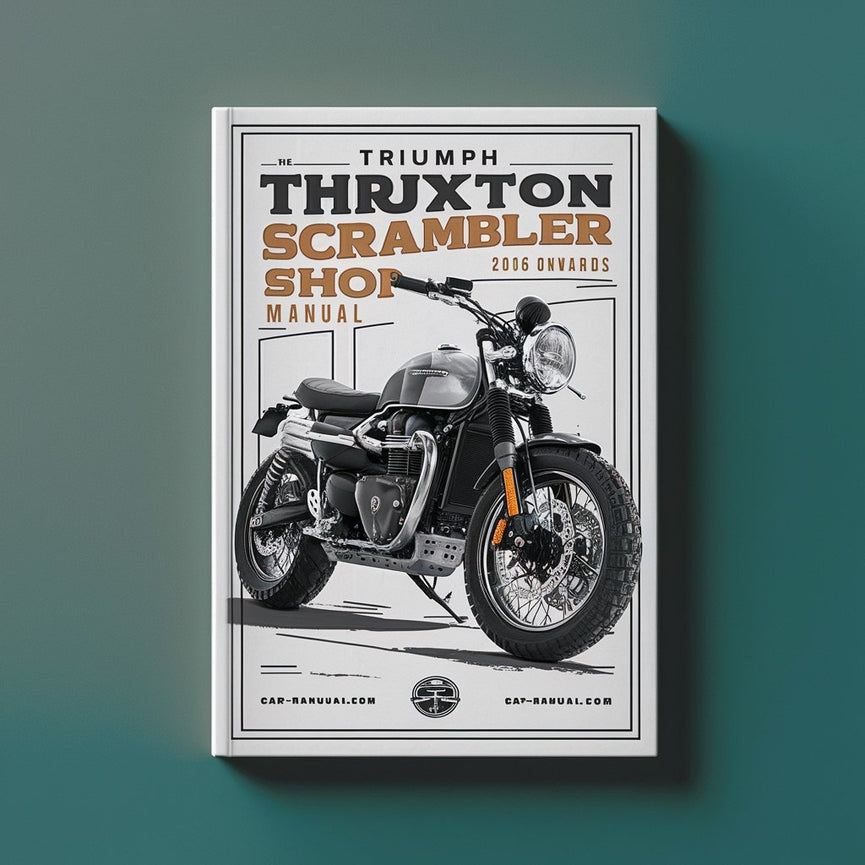 TRIUMPH THRUXTON SCRAMBLER Shop Manual 2006 ONWARDS