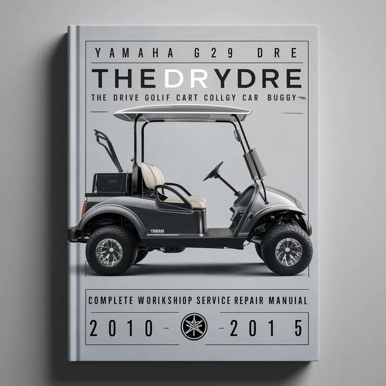 Yamaha G29 YDRA YDRE The Drive Golf Cart Car Buggy Complete Workshop Service Repair Manual 2010 2011 2012 2013 2014 2015 PDF Download