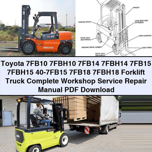 Toyota 7FB10 7FBH10 7FB14 7FBH14 7FB15 7FBH15 40-7FB15 7FB18 7FBH18 Forklift Truck Complete Workshop Service Repair Manual PDF Download